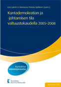 Kuntademokratian ja johtamisen tila valtuustokaudella 2005-2008. Acta nro 215
