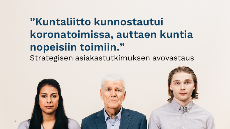 ”Kuntaliitto kunnostautui koronatoimissa, auttaen kuntia nopeisiin toimiin.” Strategisen asiakastutkimuksen avovastaus