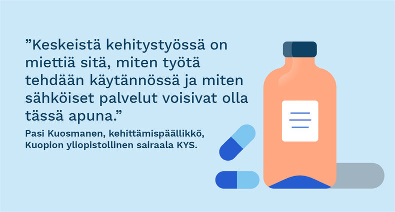 ”Keskeistä kehitystyössä on miettiä sitä, miten työtä tehdään käytännössä ja miten sähköiset palvelut voisivat olla tässä apuna.” - Pasi Kuosmanen, kehittämispäällikkö, Kuopion yliopistollinen sairaala KYS.