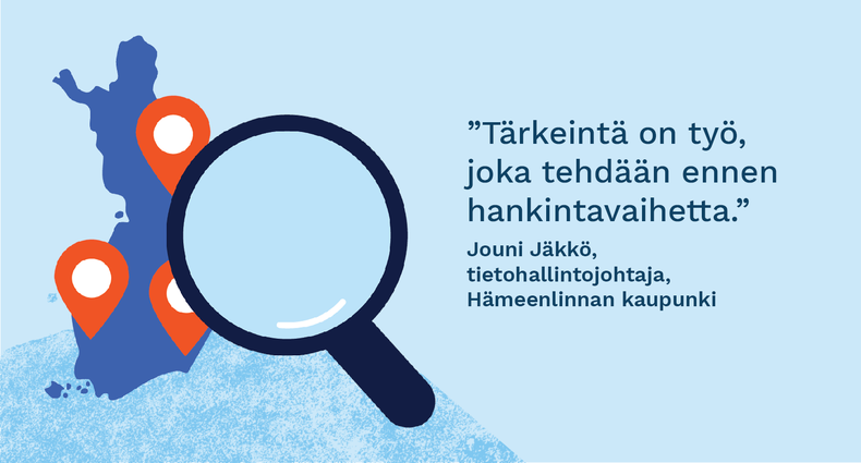 ”Tärkeintä on työ, joka tehdään ennen hankintavaihetta.” - Jouni Jäkkö, tietohallintojohtaja, Hämeenlinnan kaupunki